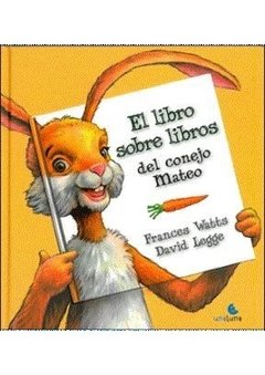 El libro sobre libros del conejo Mateo