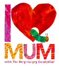 I love my mum with the very hungry caterpillar