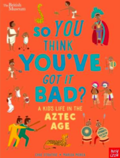 So you think you´ve got it bad? A kid´s life in Aztec Age