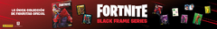 Banner de la categoría FORTNITE BLACK FRAME SERIES