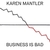 KAREN MANTLER / BUSINESS IS BAD