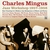 CHARLES MINGUS / JAZZ WORKSHOP 1957-1958 (3LP ON 2CD)