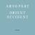 ARVO PÄRT / ORIENT & OCCIDENT, SWEDISH RADIO CHOIR, SWEDISH RADIO SYMP ORCH, TÕNU KALJUSTE