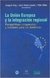 JOAQUIN ROY - JOSÉ MARÍA LLADÓS - FELIX PEÑA / LA UNIÓN EUROPEA Y LA INTEGRACIÓN REGIONAL