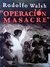 RODOLFO WALSH / OPERACIÓN MASACRE