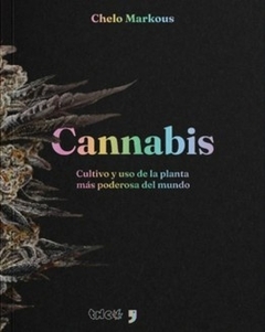 Cannabis: Cultivo y uso de la planta más poderosa del mundo