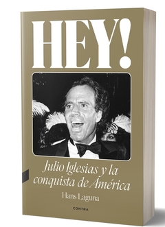 HEY ! JULIO IGLESIAS Y LA CONQUISTA DE AMERICA