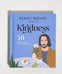 Pocket Keanu Reeves' Guide to Kindness: 50 Simple Ways to Be Excellent