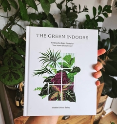 The Green Indoors: Finding the Right Plants for Your Home Environment - comprar online