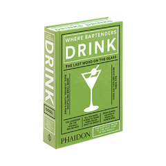 WHERE BARTENDERS DRINK: The Experts' Guide to the Best Bars in the World - comprar online