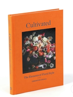 Cultivated: The Elements of Floral Style