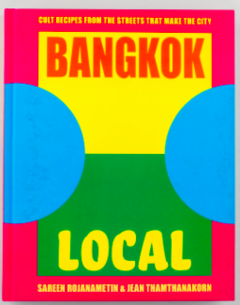 BANGKOK LOCAL - Cult Recipes from the Streets that Make the City