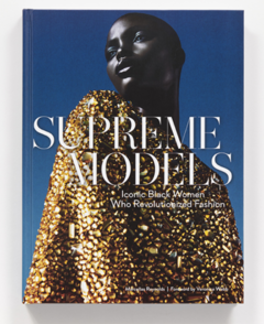 SUPREME MODELS , Iconic Black Women Who Revolutionized Fashion
