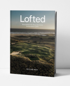 LOFTED: Adventures for the Modern Golfer.