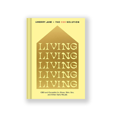 LIVING LIVING LIVING: Living, CBD and Cannabis for Sleep, Skin, Sex, and Other Daily