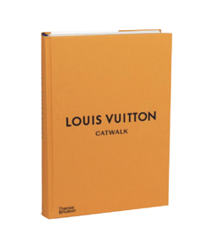 LOUIS VUITTON CATWALK: The Complete Fashion Collections - Thames & Hudson