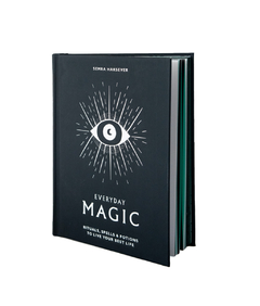 EVERYDAY MAGIC, Rituals, Spells and Potions to Live your Best Life