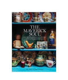 The Maverick Soul: Inside the lives & homes of eccentric, eclectic & free-spirited bohemians