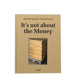 IT'S NOT ABOUT THE MONEY by Manuela Alexejew