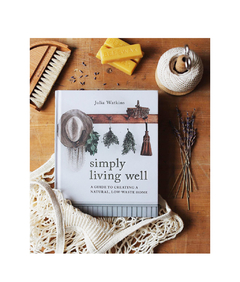 SIMPLY LIVING WELL: A guide to creating a natural, low-waste home - Le Book Marque