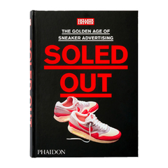 SOLED OUT : The Golden Age of Sneaker Advertising (A Sneaker Freaker Book)