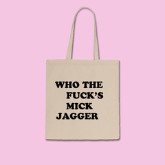 Totebag Who The Fuck Is Mick Jagger?
