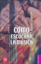 COMO ESCUCHAR LA MUSICA - COPLAND AARON