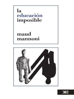 EDUCACIÓN IMPOSIBLE LA - MANNONI MAUD