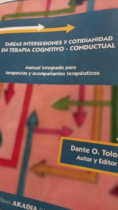 TAREAS INTERSESIONES Y COTIDIANIDAD EN TERAPIA COGNITIVO CONDUCTUAL - TOLOSA DANTE