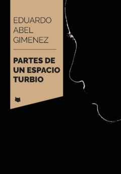 PARTES DE UN ESPACIO TURBIO - EDUARDO ABEL GIMENEZ