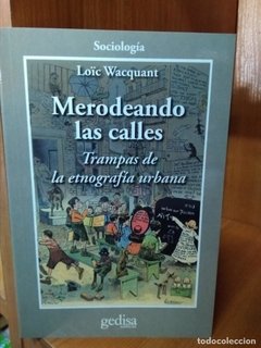 MERODEANDO LAS CALLES TRAMPAS DE LA ETNOGRAFIA URB - WACQUANT LOIC