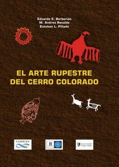 ARTE RUPESTRE DEL CERRO COLORADO - BERBERIAN E RECALDE