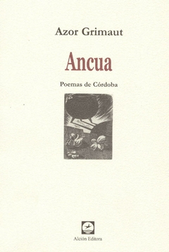 ANCUA POEMAS DE CORDOBA ED 2009 - GRIMAUT AZOR