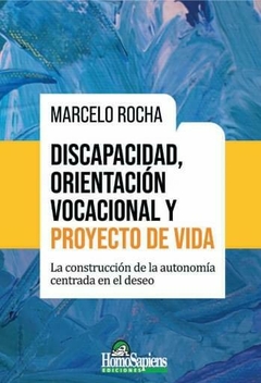 DISCAPACIDAD ORIENTACION VOCACIONAL Y PROYECTO DE VIDA - MARCELO ROCHA