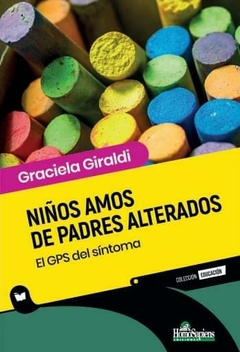 NIÑOS AMOS DE PADRES ALTERADOS - GRACIELA GIRALDI