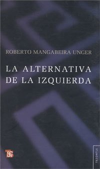 ALTERNATIVA DE LA IZQUIERDA LA ED 2011 - MANGABEIRA UNGER ROB