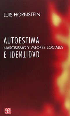 AUTOESTIMA E IDENTIDAD NARCISIMO Y VALORES SOCIALES - HORNSTEIN LUIS