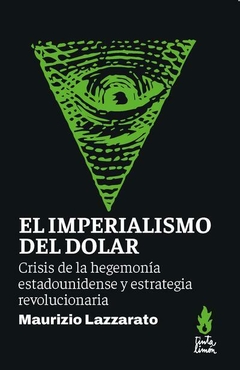 EL IMPERIALISMO DEL DOLAR - MAURIZIO LAZZARATO