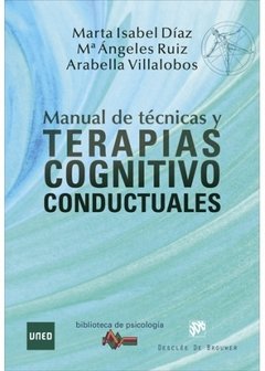 MANUAL DE TÉCNICAS Y TERAPIAS COGNITIVO CONDUCTUALES - DIAZ M RUIZ A VILLALOBOS A