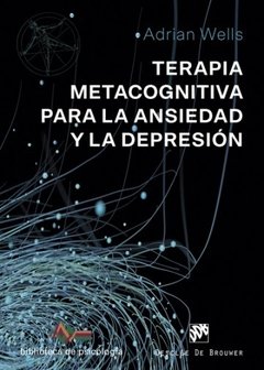 TERAPIA METACOGNITIVA PARA LA ANSIEDAD Y LA DEPRES - WELLS ADRIAN