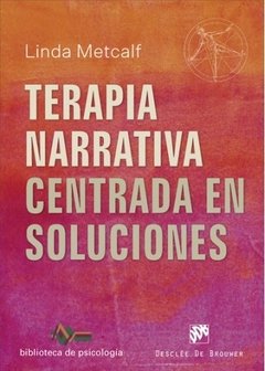 TERAPIA NARRATIVA CENTRADA EN SOLUCIONES - METCALF LINDA