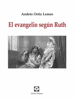 EL EVANGELIO SEGUN RUTH - ANDRES ORTIZ LEMOS