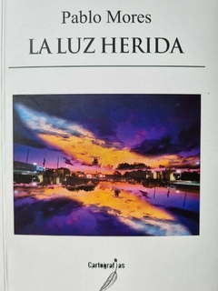 LA LUZ HERIDA - PABLO MORES