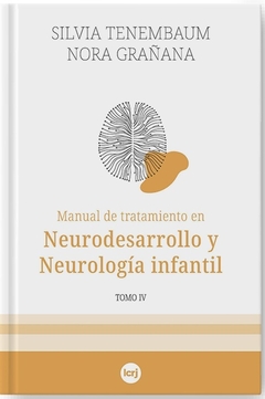 MANUAL DE TRATAMIENTO 4 EN NEURODESARROLLO Y NEUROLOGIA INFANTIL - SILVIA TENEMBAUM NORA GRAÑANA