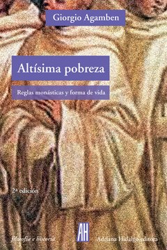 ALTISIMA POBREZA REGLAS MONASTICAS FORMAS DE VIDA - AGAMBEN GIORGIO