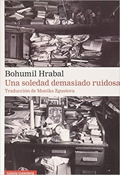 UNA SOLEDAD DEMASIADO RUIDOSA - HRABAL BOHUMIL