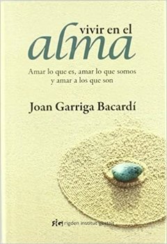VIVIR EN EL ALMA ED 2013 - GARRIGA BACARDI JOAN