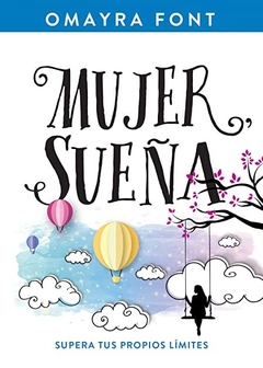 MUJER SUEÑA SUPERA TUS PROPIOS LIMITES - FONT OMAYRA