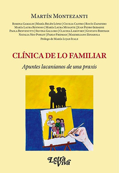 CLINICA DE LO FAMILIAR APUNTES LACANIANOS DE UNA PRAXIS - MONTEZANTI M GAMALDI R