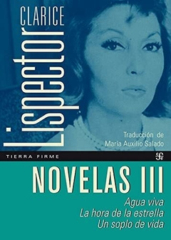 NOVELAS 3 AGUA VIVA LA HORA DE LA ESTRELLA UN SOPL - LISPECTOR CLARICE